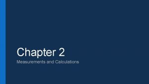 Chapter 2 Measurements and Calculations Section 1 The