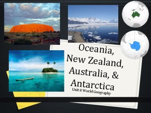 Oceania New Zealan d Australia Antarctica Unit 8