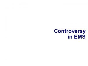 Controversy in EMS What is controversy How to