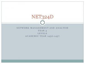 NET 324 D NETWORK MANAGEMENT AND ANALYSIS YEAR