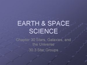 EARTH SPACE SCIENCE Chapter 30 Stars Galaxies and