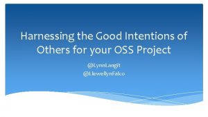 Harnessing the Good Intentions of Others for your