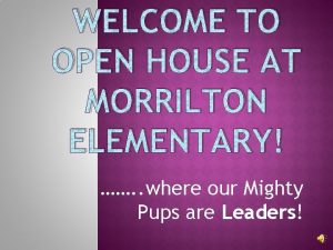 WELCOME TO OPEN HOUSE AT MORRILTON ELEMENTARY where