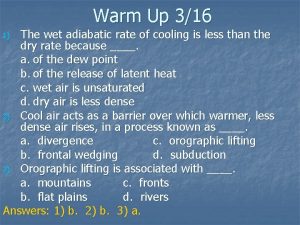 Warm Up 316 The wet adiabatic rate of