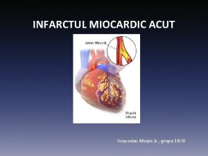 INFARCTUL MIOCARDIC ACUT Veaceslav Moin Jr grupa 1408