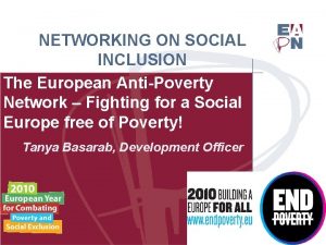 NETWORKING ON SOCIAL INCLUSION The European AntiPoverty Network