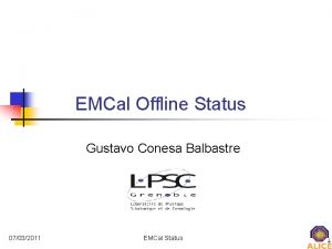 EMCal Offline Status Gustavo Conesa Balbastre 07032011 EMCal