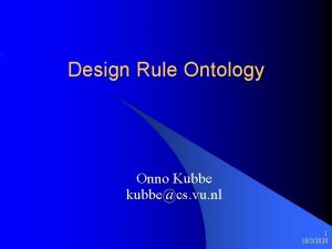 Design Rule Ontology Onno Kubbe kubbecs vu nl