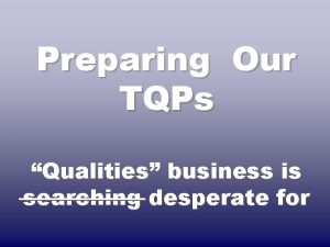 Preparing Our TQPs Qualities business is searching desperate