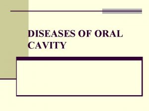 DISEASES OF ORAL CAVITY SYSTEMIC DISEASES HIV AIDS