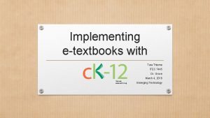 Implementing etextbooks with Tara Thieme ITEC 7445 Dr