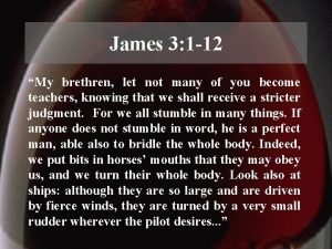 James 3 1 12 My brethren let not