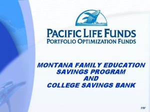 MONTANA FAMILY EDUCATION SAVINGS PROGRAM AND COLLEGE SAVINGS