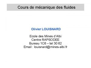 Cours de mcanique des fluides Olivier LOUISNARD Ecole