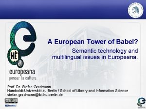 A European Tower of Babel Semantic technology and