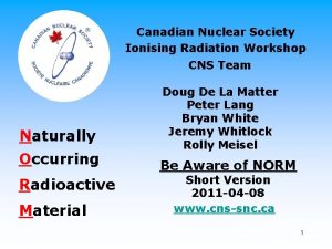 Canadian Nuclear Society Ionising Radiation Workshop CNS Team