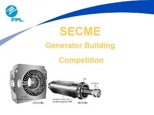 SECME Generator Building Competition TOPICS Purpose Basic Theory