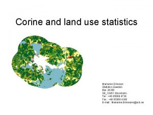 Corine and land use statistics Marianne Eriksson Statistics