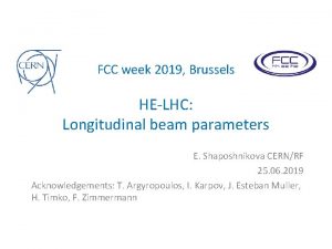 FCC week 2019 Brussels HELHC Longitudinal beam parameters