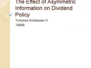The Effect of Asymmetric Information on Dividend Policy