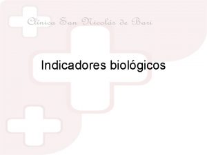 Indicadores biolgicos INDICADORES BIOLOGICOS Es una poblacin viable