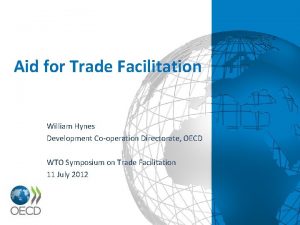 Aid for Trade Facilitation William Hynes Development Cooperation