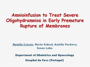 Amnioinfusion to Treat Severe Oligohydramnios in Early Premature