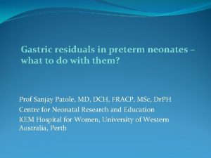 Gastric residuals in preterm neonates what to do