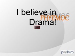 I believe drama