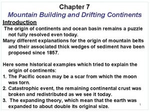 Chapter 7 Mountain Building and Drifting Continents Introduction