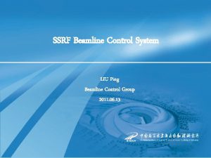 SSRF Beamline Control System LIU Ping Beamline Control