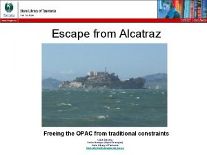 Escape from Alcatraz Freeing the OPAC from traditional