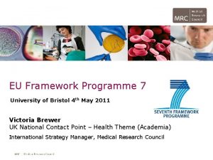 EU Framework Programme 7 University of Bristol 4
