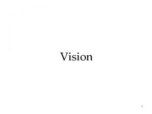 Vision 1 Transduction In sensation the transformation of