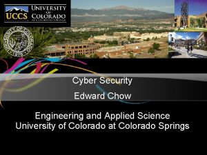 Cyber Security Edward Chow Engineering and Applied Science