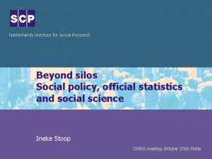 Netherlands Institute for Social Research Beyond silos Social