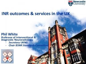 Slide 1 INR outcomes services in the UK