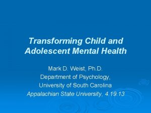 Transforming Child and Adolescent Mental Health Mark D