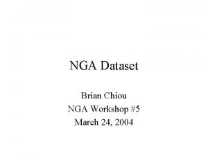 NGA Dataset Brian Chiou NGA Workshop 5 March