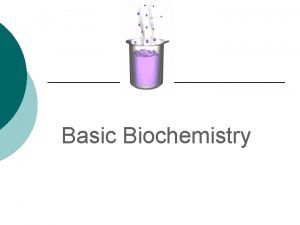 Basic Biochemistry What is Biochemistry Biochemistry is the