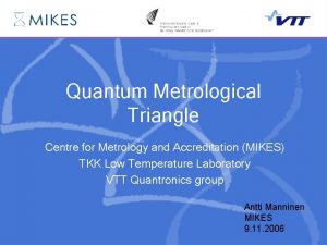 Quantum Metrological Triangle Centre for Metrology and Accreditation