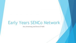 Early Years SENCo Network Amy Armstrong and Emma