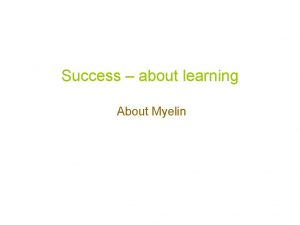 Success about learning About Myelin Dr George Bartzokis