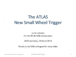 The ATLAS New Small Wheel Trigger Lorne Levinson