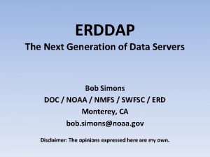 ERDDAP The Next Generation of Data Servers Bob