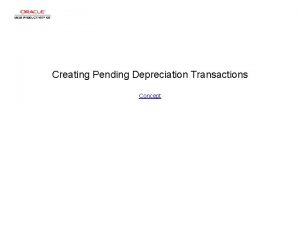 Creating Pending Depreciation Transactions Concept Creating Pending Depreciation