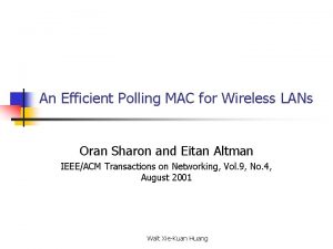 An Efficient Polling MAC for Wireless LANs Oran