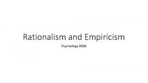 Rationalism and Empiricism Psychology 4006 Whats The Deal