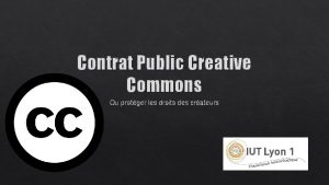 Contrat Public Creative Commons Ou protger les droits
