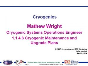 Cryogenics Mathew Wright Cryogenic Systems Operations Engineer 1